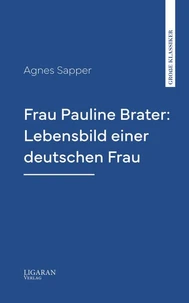 Frau Pauline Brater: Lebensbild einer deutschen Frau