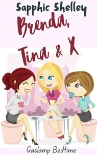 Brenda, Tina &amp;  X