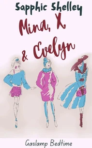 Mina, X, &amp; Evelyn