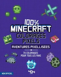 100 % Minecraft Coloriages pixel Aventures pixellisées
