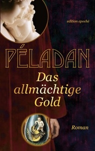Sâr Joséphin Péladan - Das allmächtige Gold - Roman.