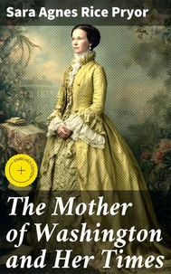 The Mother of Washington and Her Times