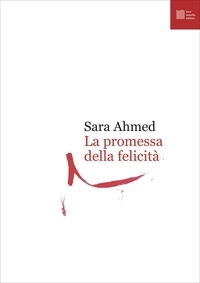 Sara Ahmed et Laura Scarmoncin - La promessa della felicità.