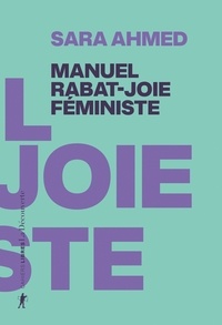 Sara Ahmed - Manuel rabat-joie féministe.