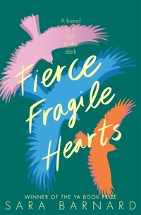 Sara Barnard - Fierce Fragile Hearts.