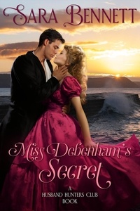  Sara Bennett - Miss Debenham's Secret - A Husband Hunters Club Book.