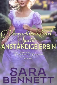 Verruchter Earl sucht anständige Erbin
