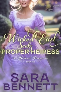 Téléchargeur de livres en ligne gratuit Wicked Earl Seeks Proper Heiress - A Husband Hunters Club Book, #5 ePub RTF DJVU