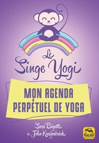 Sara Bigatti et John Kraijenbrink - Le Singe Yogi, Mon agenda perpétuel de yoga.