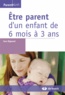 Sara Bigwood - Etre parent d'un enfant de 6 mois à 3 ans - Enfants princes, parents rois.