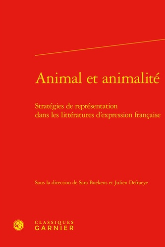 Animal et animalité. Stratégies de représentation dans les littératures d'expression française