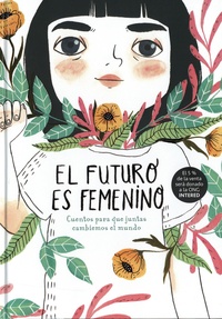 Sara Cano - El futuro es femenino - Cuentos para que juntas cambiemos el mundo.