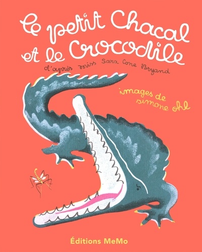 Sara Cone Bryant et Simone Ohl - Le petit chacal et le crocodile.
