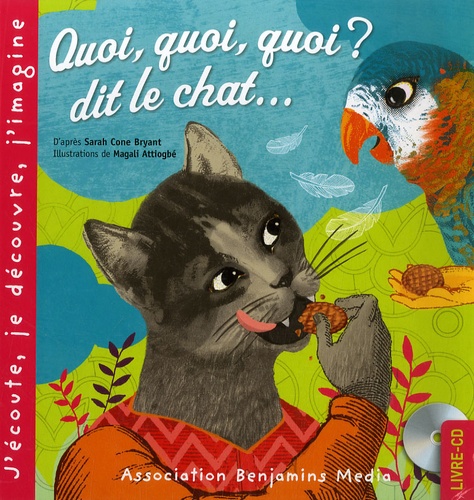 Sara Cone Bryant et Magali Attiogbé - Quoi, quoi, quoi ? dit le chat.... 1 CD audio