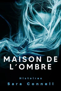 Maison de l’Ombre: Histoires