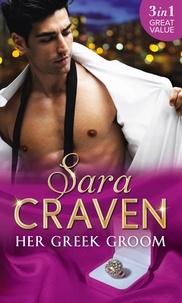 Sara Craven - Her Greek Groom - The Tycoon's Mistress / Smokescreen Marriage / His Forbidden Bride.