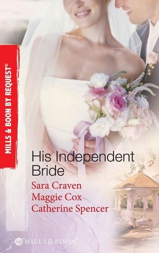 Sara Craven et Maggie Cox - His Independent  Bride - Wife Against Her Will / The Wedlocked Wife / Bertoluzzi's Heiress Bride.