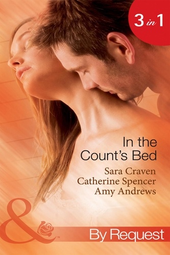 Sara Craven et Catherine Spencer - In The Count's Bed - The Count's Blackmail Bargain / The French Count's Pregnant Bride / The Italian Count's Baby.