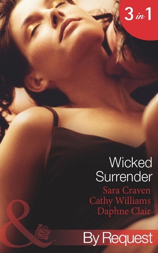 Sara Craven et Cathy Williams - Wicked Surrender - Ruthless Awakening / The Multi-Millionaire's Virgin Mistress / The Timber Baron's Virgin Bride.