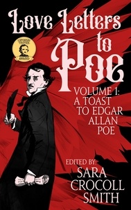  Sara Crocoll Smith - Love Letters to Poe, Volume I: A Toast to Edgar Allan Poe - Love Letters to Poe, #1.