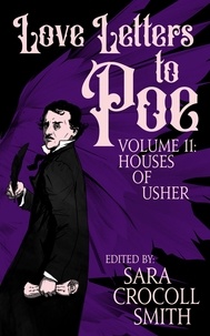  Sara Crocoll Smith - Love Letters to Poe, Volume II: Houses of Usher - Love Letters to Poe, #2.