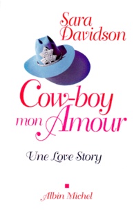 Sara Davidson - Cow-Boy Mon Amour. Une Love Story.