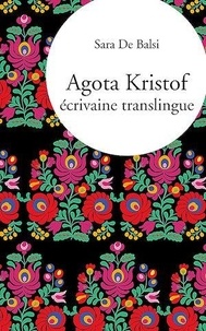 Sara De Balsi - Agota Kristof, écrivaine translingue.