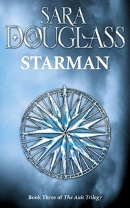 Sara Douglass - Starman - Book Three of the Axis Trilogy.