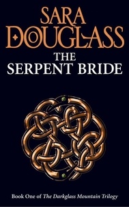 Sara Douglass - The Serpent Bride.