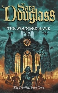 Sara Douglass - The Wounded Hawk.
