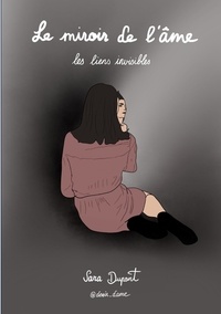 Sara Dupont - Le miroir de l'âme - Les liens invisibles.