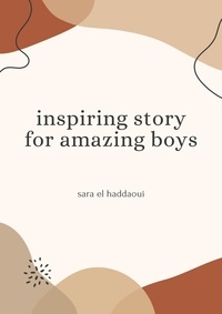  SARA EL HADDAOUI - Inspiring Story for Amazing Boys.