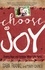 Choose Joy. Finding Hope and Purpose When Life Hurts