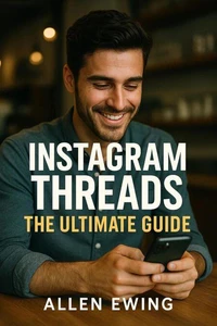Instagram Threads: The Ultimate Guide to Dominating Instagram's "Secret" Social Media Platform
