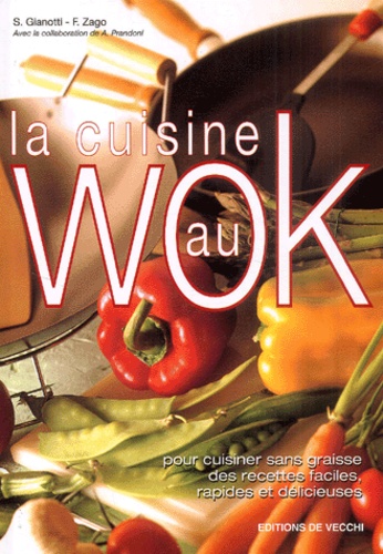 Sara Gianotti et Fabio Zago - La cuisine au Wok.