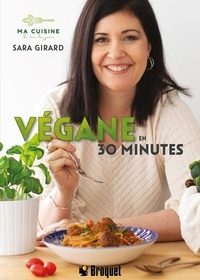 Sara Girard - Végane en 30 minutes.