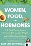 Sara Gottfried - Women, Food, And Hormones - A 4-Week Plan to Achieve Hormonal Balance, Lose Weight, and Feel Like Yourself Again.