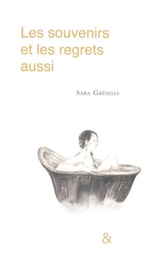 Sara Gréselle - Les souvenirs et les regrets aussi.