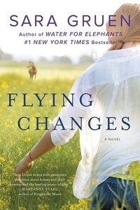Sara Gruen - Flying Changes - A Novel.