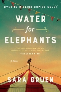 Sara Gruen - Water for Elephants - A Novel.