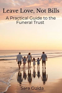 Leave Love, Not Bills: A Practical Guide to Funeral Trusts