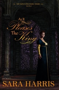  Sara Harris - As it Pleases the King - The King's Pleasure, #1.