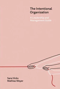 The Intentional Organization: A Leadership and Management Guide