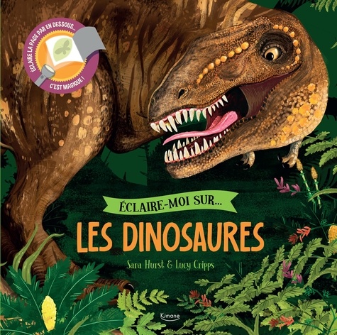 Eclaire-moi sur les dinosaures. Eclaire la page par en dessous... C'est magique !