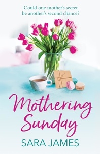 Sara James - Mothering Sunday - The perfect comfort read for Mother's Day.