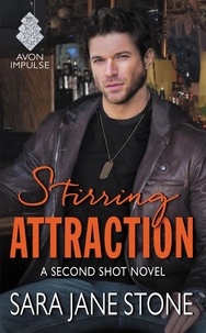 Sara Jane Stone - Stirring Attraction - A Second Shot Novel.