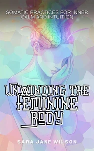 Unwinding the Feminine Body