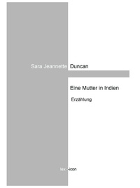 Sara Jeannette Duncan - Eine Mutter in Indien.