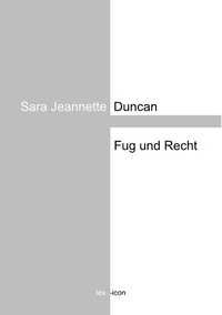 Sara Jeannette Duncan - Fug und Recht.