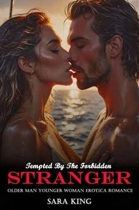 Tempted By The Forbidden Stranger: Older Man Younger Woman Erotica Romance